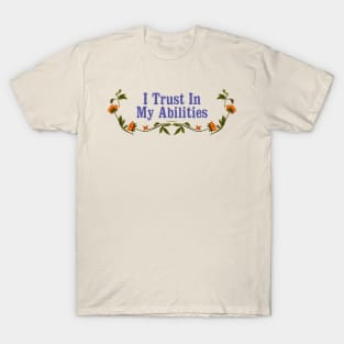 I Trust In My Abilities T-Shirt